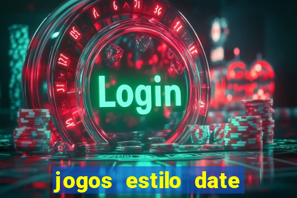 jogos estilo date ariane para android